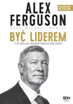 Alex Ferguson. Być liderem - Alex Ferguson, Moritz Michael