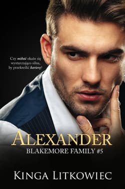 Alexander. Blakemore Family. Tom 5 - Kinga Litkowiec