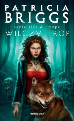 Alfa i Omega Tom 1 Wilczy trop - Patricia  Briggs