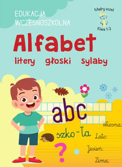 Alfabet, litery, głoski, sylaby. Edukacja wczesnoszkolna. Klasa 1-3. Mądry uczeń - Karolina Mazurek