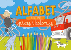 Alfabet. Piszę i koloruję. Kim będę?  - Opracowanie Zbiorowe