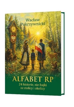Alfabet RP. 24 historie, nie-bajki ze stolicy i... - Wacław Pokrzywnicki