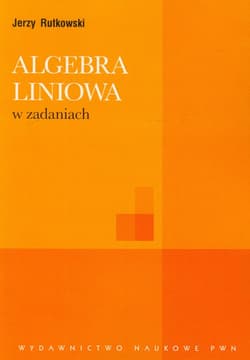 Algebra liniowa w zadaniach - Jerzy Rutkowski
