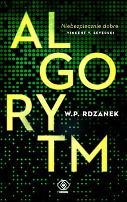 Algorytm. AI-gent. Mroczne kody. Tom 1 - Rdzanek W.P.