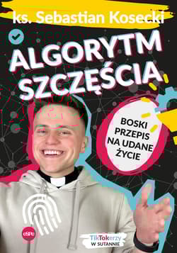 Algorytm szczęścia Boski przepis na udane życie - Sebastian Kosecki