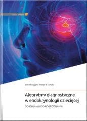 Algorytmy diagnostyczne w endokrynologii... - red. Jerzy B. Starzyk
