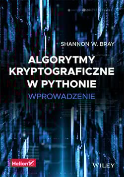Algorytmy kryptograficzne w Pythonie. Wprowadzenie - Shannon W. Bray