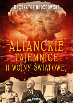 Alianckie tajemnice II wojny światowej - Krzysztof Drozdowski