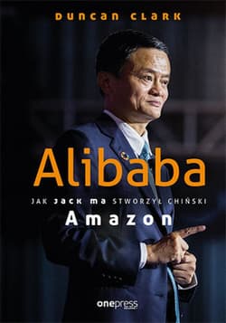 Alibaba. Jak Jack Ma stworzył chiński Amazon - ebook - Duncan Clark
