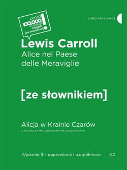 Alice nel Paese delle Meraviglie / Alicja w krainie czarów z podręcznym słownikiem włosko-polskim - Lewis Carroll