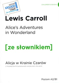 Alice's Adventures in Wonderland / Alicja w krainie czarów z podręcznym słownikiem angielsko-polskim Poziom A2/B1 (wyd. 2022) - Lewis Carroll