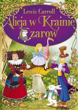 Alicja w krainie czarów - Lewis Carroll