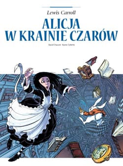 Alicja w Krainie Czarów. Adaptacje literatury - David Chauvel, Xavier Collette
