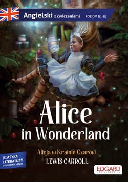 Alicja w Krainie Czarów. Alice in Wonderland. Angielski z ćwiczeniami - Lewis Carroll