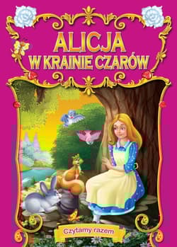 Alicja w Krainie czarów czytamy razem - Opracowanie Zbiorowe