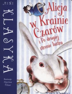 Alicja w Krainie Czarów i Po drugiej stronie lustra - Lewis Carrol