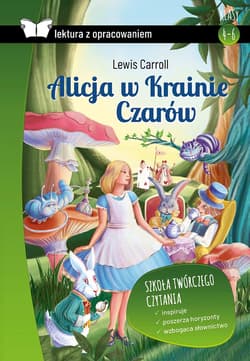 Alicja w Krainie Czarów Lektura z opracowaniem - Lewis Carroll