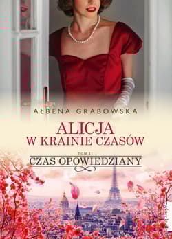 Alicja w krainie czasów Tom 2 Czas opowiedziany - Ałbena Grabowska