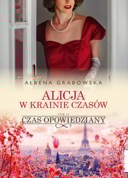 Alicja w krainie czasów Tom 2 Czas opowiedziany - Ałbena Grabowska