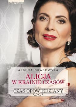 Alicja w krainie czasów Tom 2 Czas opowiedziany - Ałbena Grabowska