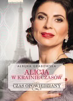 Alicja w krainie czasów Tom 2 Czas opowiedziany - Ałbena Grabowska