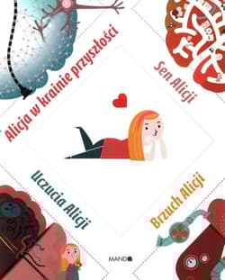 Alicja w krainie przyszłości / Sen Alicji / Uczucia Alicji / Brzuch Alicji Pakiet - Mikołaj Spodaryk