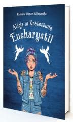 Alicja w królestwie Eucharystii - Karolina Kalinowska