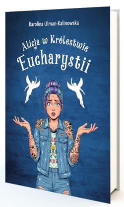 Alicja w królestwie Eucharystii - Karolina Kalinowska