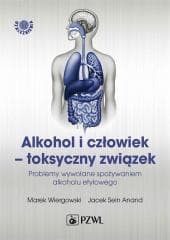 Alkohol i człowiek toksyczny związek - Wiergowski Marek, Anand Jacek Sein