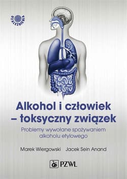 Alkohol i człowiek toksyczny związek - Wiergowski Marek, Anand Jacek Sein