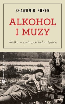 Alkohol i muzy. Wódka w życiu polskich artystów