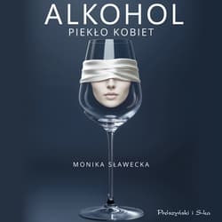 Alkohol. Piekło kobiet - audiobook - Monika Sławecka