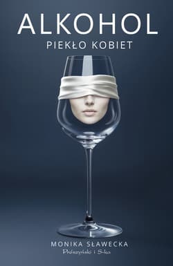 Alkohol. Piekło kobiet - ebook - Monika Sławecka