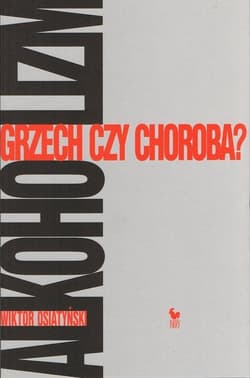 Alkoholizm Grzech czy choroba? - Wiktor Osiatyński