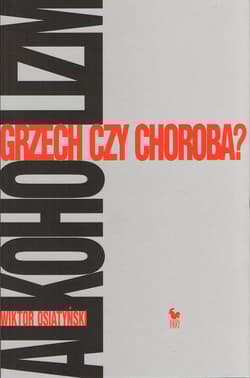 Alkoholizm Grzech czy choroba? - Wiktor Osiatyński