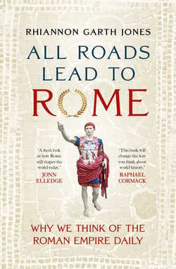 All Roads Lead to Rome - Rhiannon Garth Jones