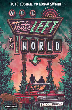 All That’s Left in the World. To, co zostaje po końcu świata - ebook