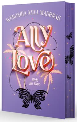 Ally Love Feels No Love. Tom 1. Ally Love (ilustrowane brzegi) - Weronika Marczak