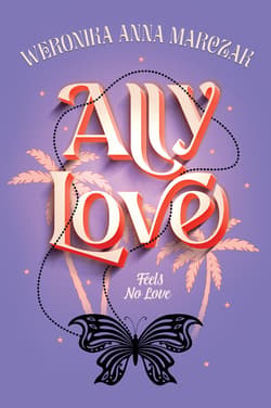 Ally Love Feels No Love. Tom 1 - ebook - Weronika Marczak
