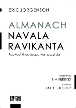 Almanach Navala Ravikanta Przewodnik do bogactwa i szczęścia - Eric Jorgenson