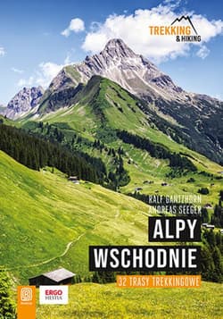Alpy Wschodnie. 32 wielodniowe trasy trekkingowe - ebook - Ralf Gantzhorn, Andreas Seeger