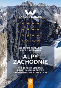 Alpy Zachodnie. 102 skalno-lodowe drogi wspinaczkowe od Monviso po Mont Blanc - Ralf Gantzhorn