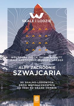 Alpy Zachodnie. Szwajcaria. 90 skalno-lodowych dróg wspinaczkowych od Tödi po Grand Combin - Opracowanie Zbiorowe