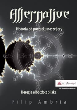 Alternative Historia od początku naszej ery. Herezja albo zło z bliska