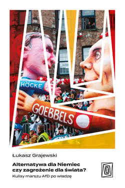 Alternatywa dla Niemiec czy zagrożenie dla świata? Kulisy marszu AfD po władzę - ebook - Łukasz Grajewski