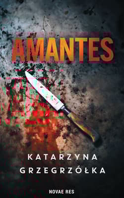Amantes - Katarzyna Grzegrzółka