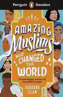 Amazing Muslims Who Changed the World. Penguin Readers Level 3 wer. angielska - Burhana Islam