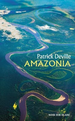 Amazonia - Patrick Deville