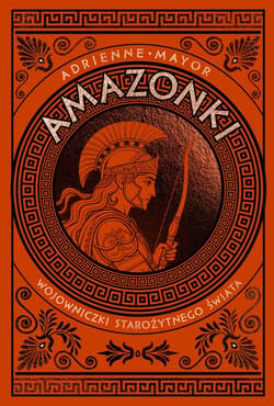 Amazonki. Wojowniczki starożytnego świata - ebook - Adrienne Mayor