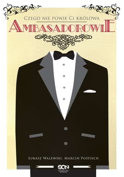 Ambasadorowie. Czego nie powie Ci królowa - Łukasz Walewski, Marcin Pośpiech